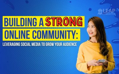Building a Strong Online Community: Leveraging Social Media to Grow Your Audience